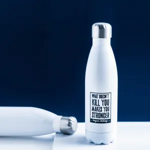 What Doesn't Kill You Makes You Stronger Water Bottle
